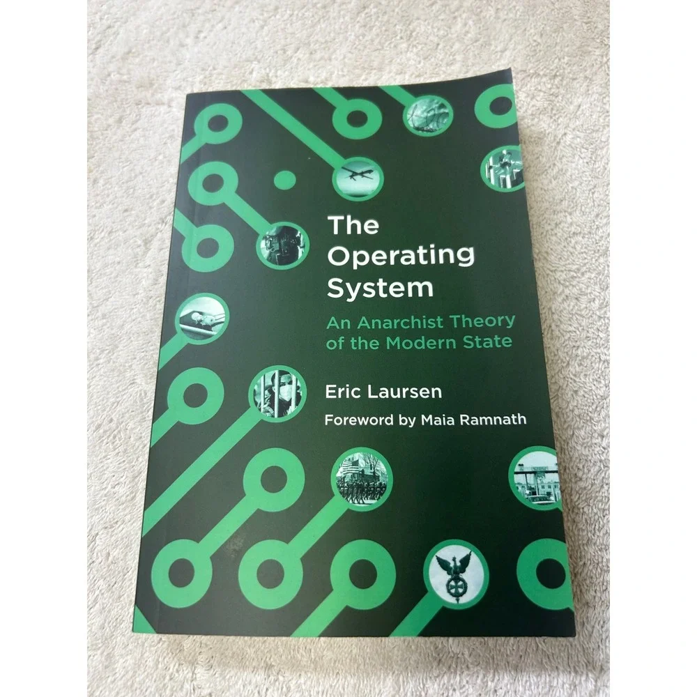 The Operating System Eric Laursen An Anarchist Theory of the Modern State AK